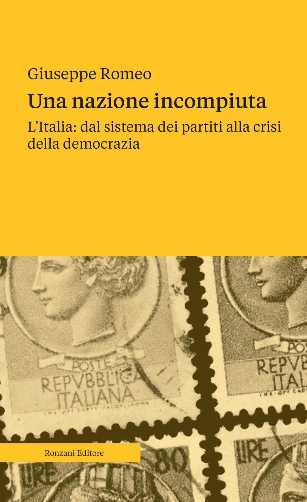 Una nazione incompiuta. L'Italia: dal sistema dei partiti alla crisi della democrazia (Saggi) Politics & History