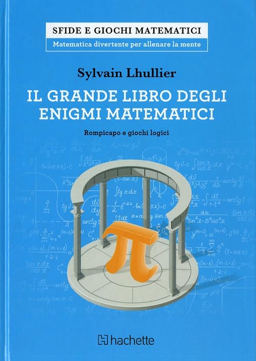 Il grande libro degli enigmi matematici. Rompicapo e giochi logici book