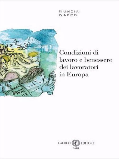 Condizioni di lavoro e benessere dei lavoratori in Europa Social Sciences
