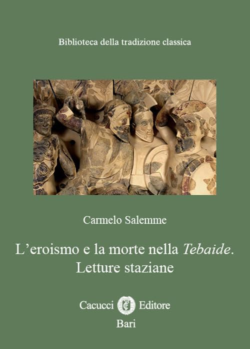 Lʼeroismo e la morte nella Tebaide. Letture staziane. Nuova ediz. book