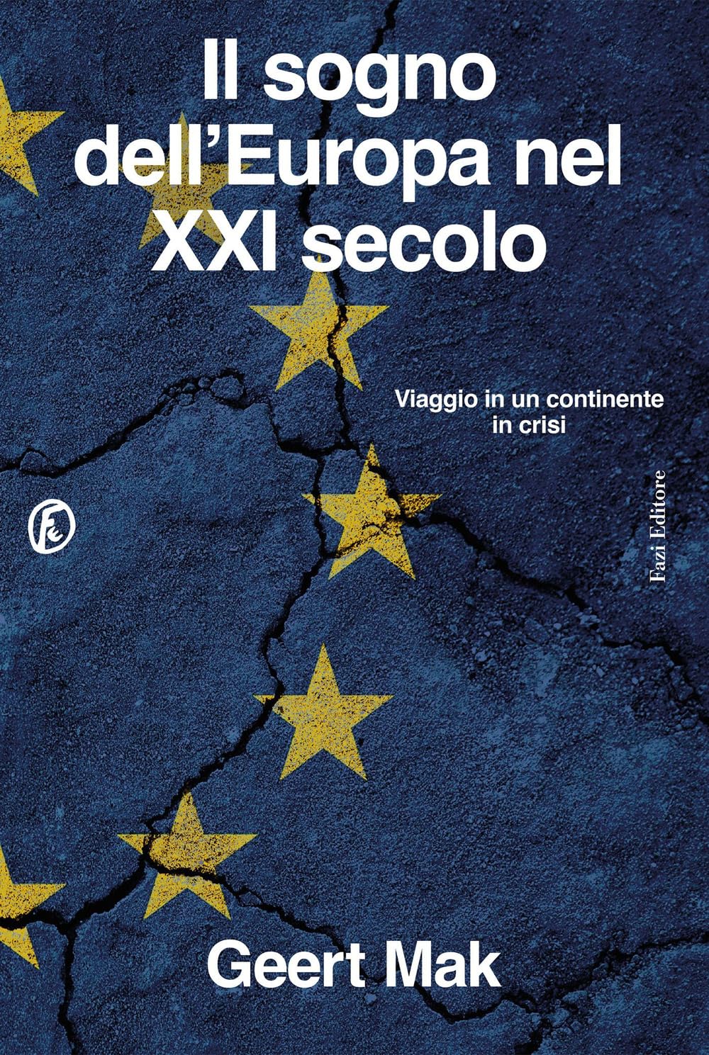 Il sogno dell'Europa nel XXI secolo. Viaggio in un continente in crisi Politics & History