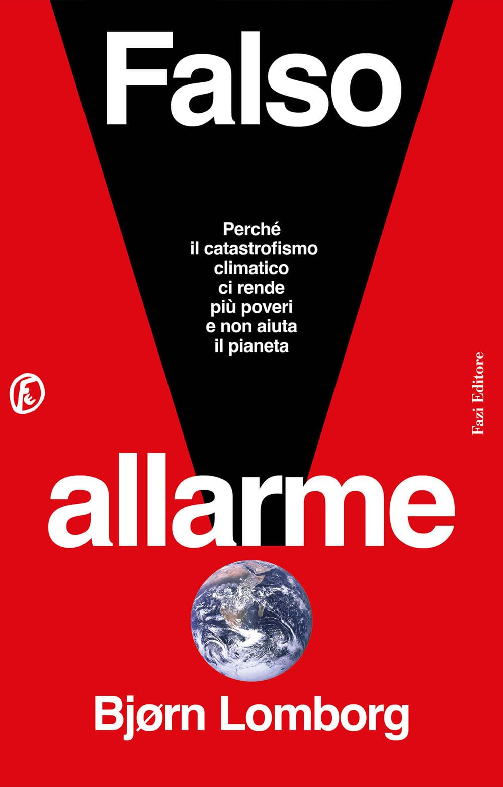 Falso allarme. Perché il catastrofismo climatico ci rende più poveri e non aiuta il pianeta Geology & Geography