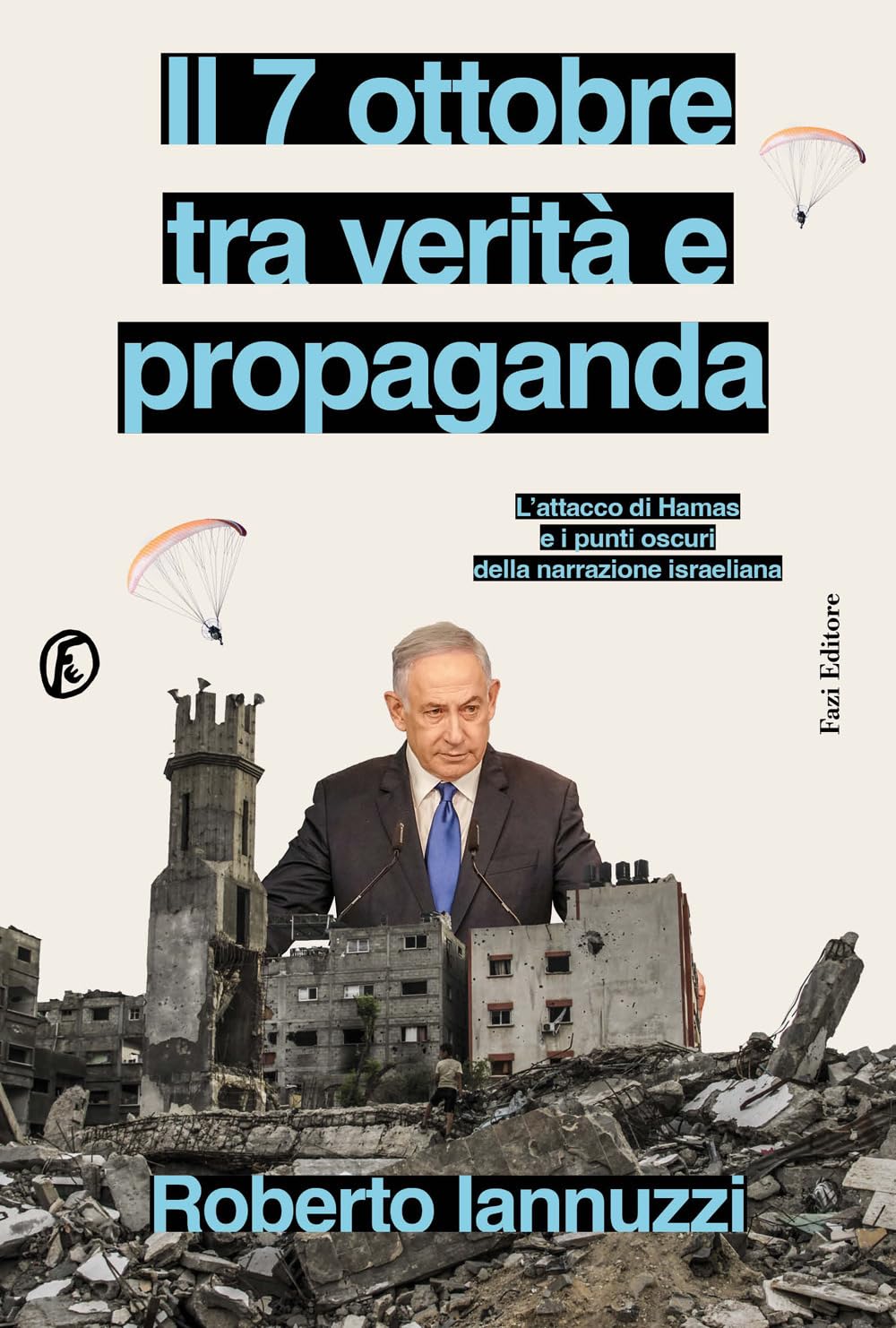 Il 7 ottobre tra verità e propaganda. L'attacco di Hamas e i punti oscuri della narrazione israeliana book