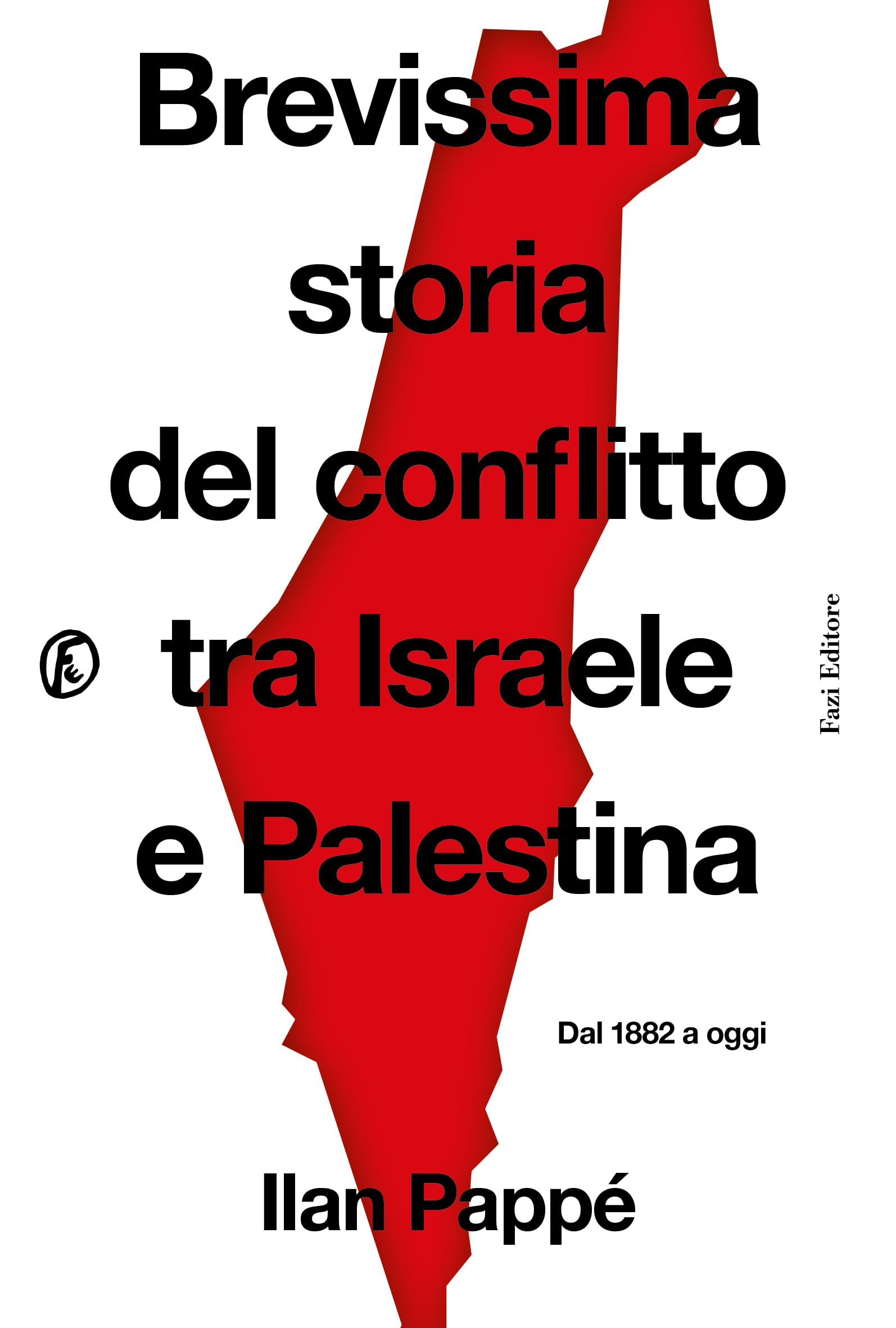 Brevissima storia del conflitto tra Israele e Palestina. Dal 1882 a oggi Politics & History