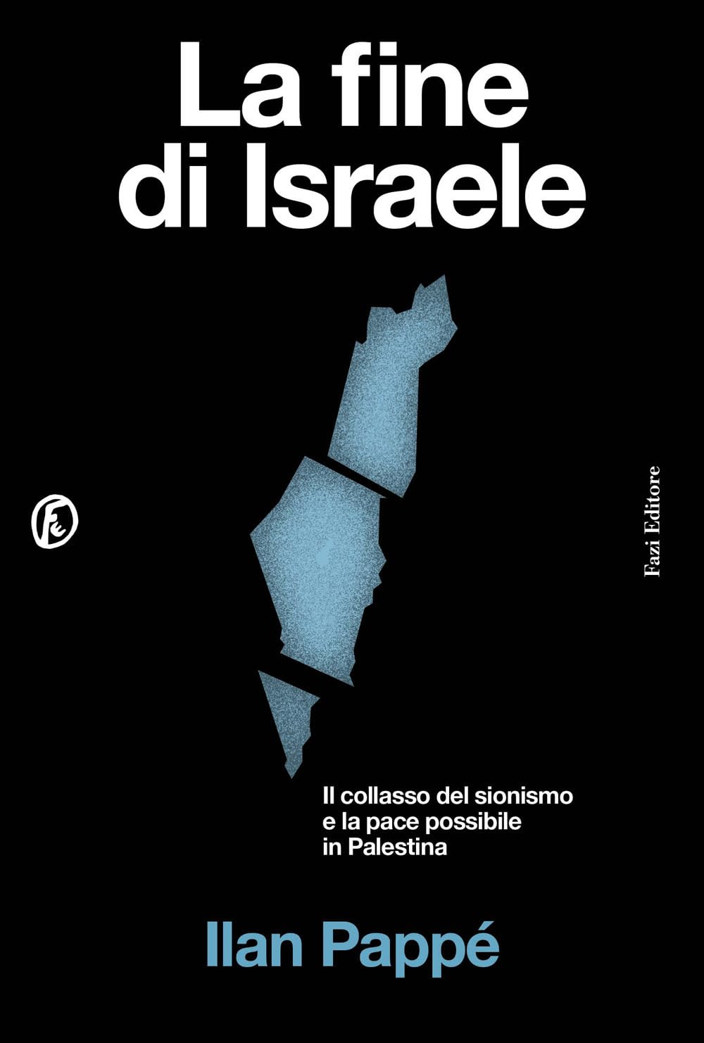 La fine di Israele. Il collasso del sionismo e la pace possibile in Palestina book