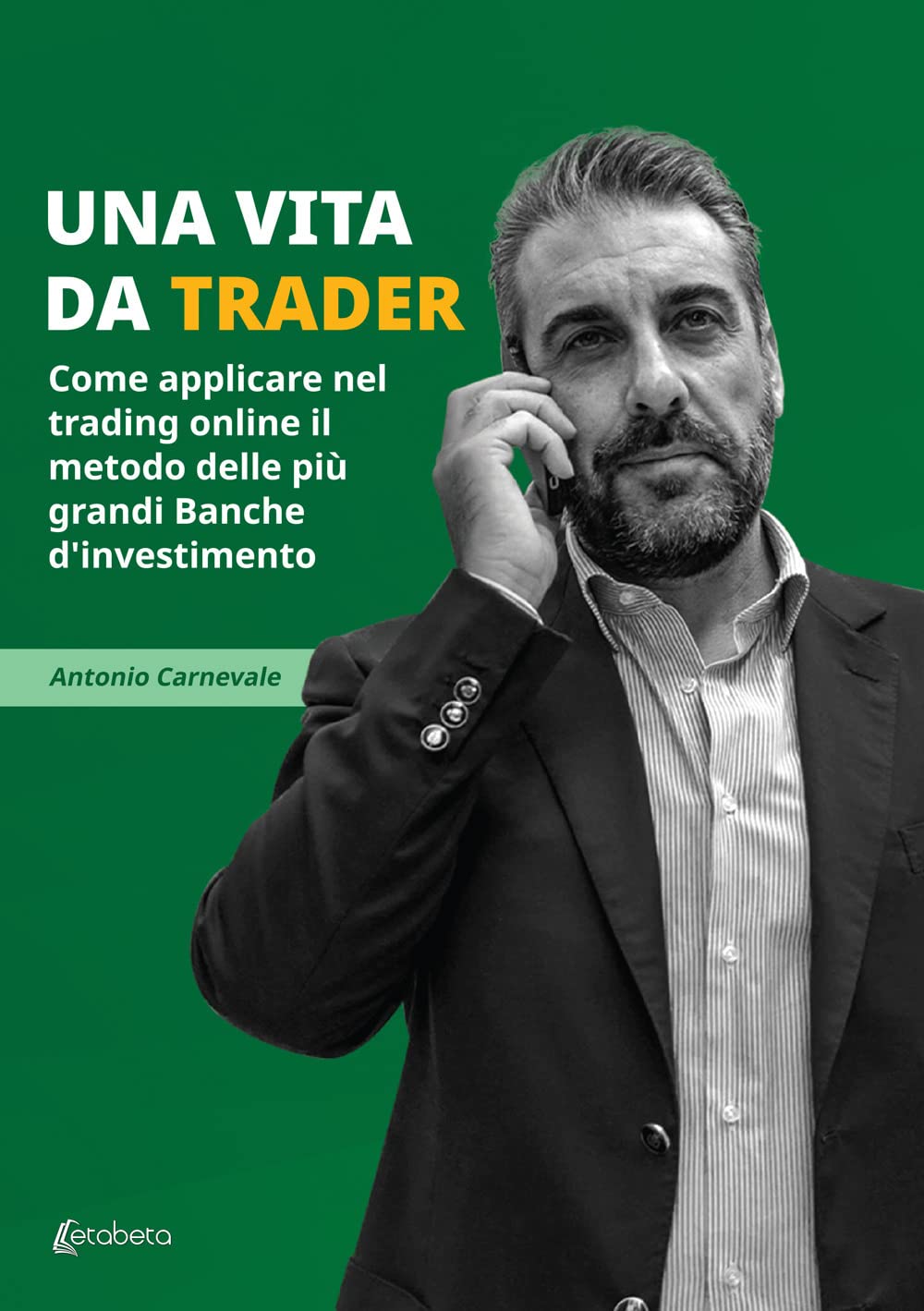Una vita da trader. Come applicare nel trading online il metodo delle più grandi banche d’investimento book