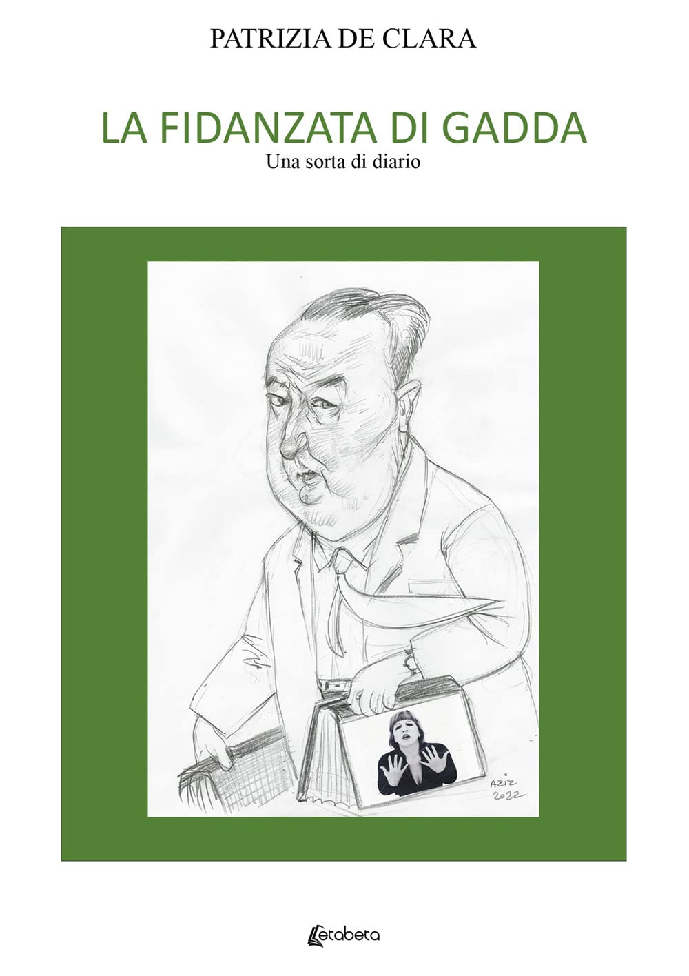 La fidanzata di Gadda. Una sorta di diario book