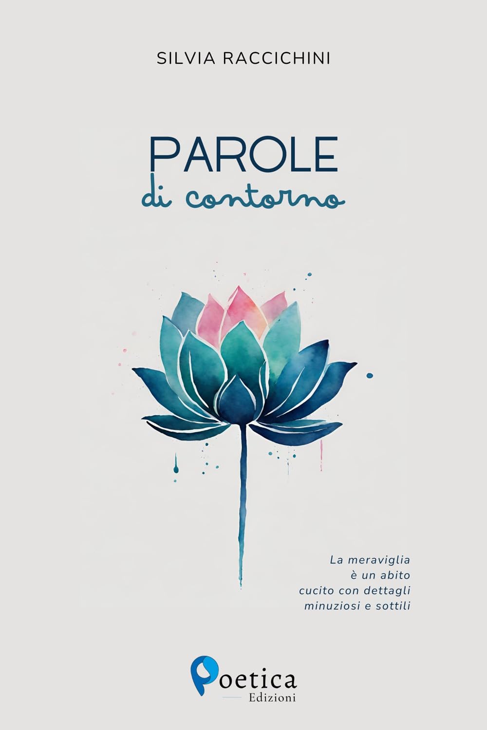 Parole di contorno. La meraviglia è un abito cucito con dettagli minuziosi e sottili book