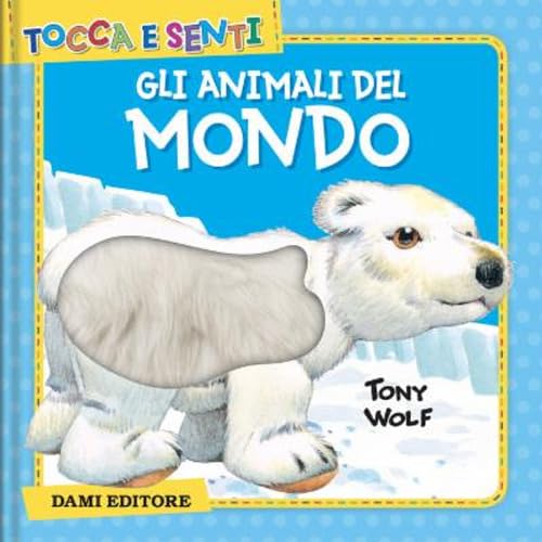 Gli animali del mondo. Ediz. a colori (Tocca e senti) Parents & Children