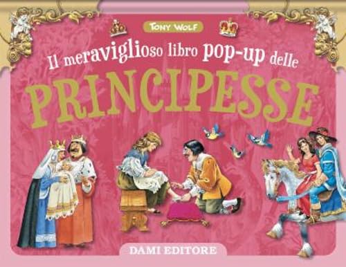 Il meraviglioso libro pop-up delle principesse. Maxi-pop. Ediz. a colori book