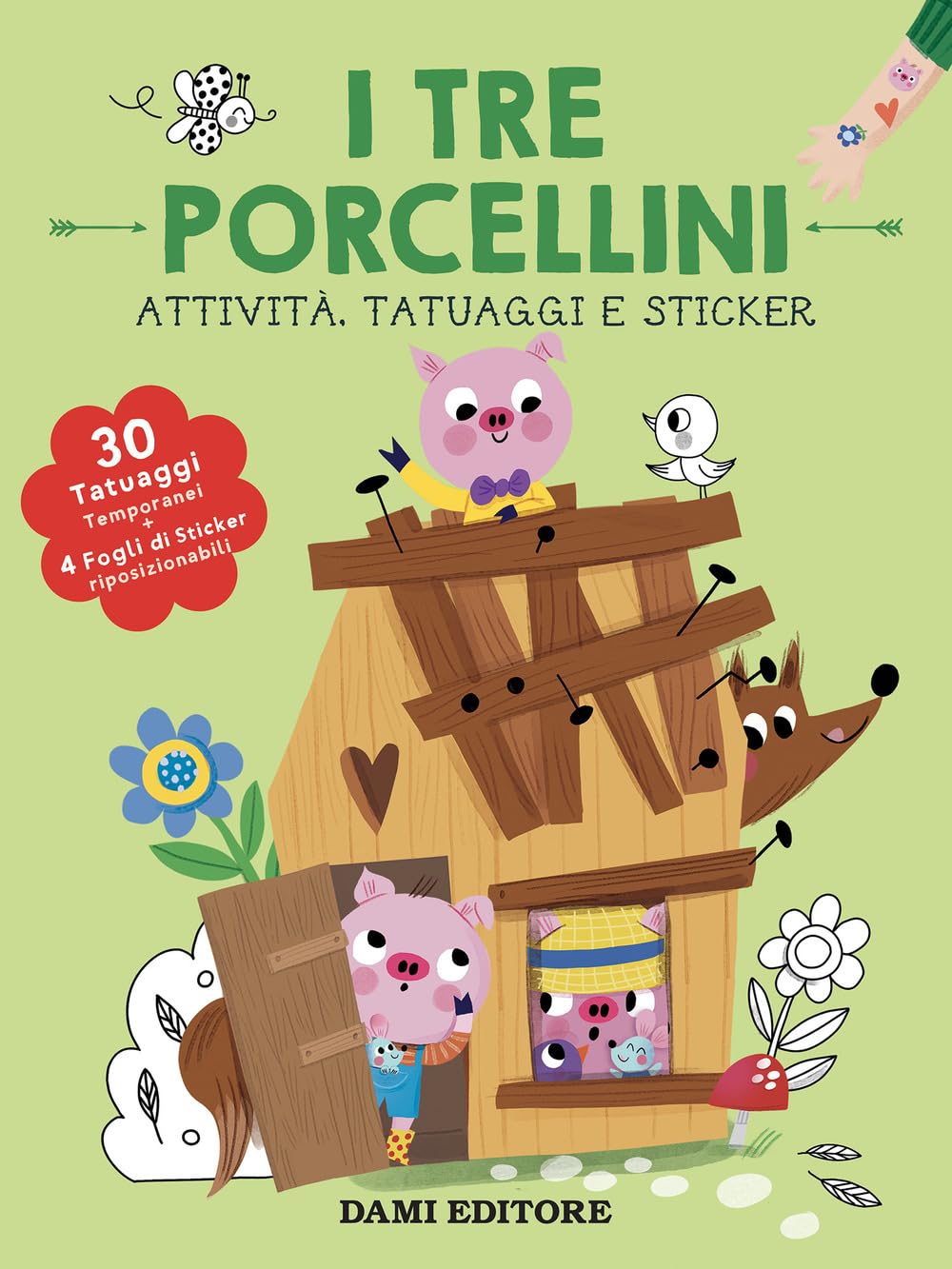 I tre porcellini. Attività, tatuaggi e sticker. Ediz. a colori. Con tatuaggi temporanei. Con Adesivi book