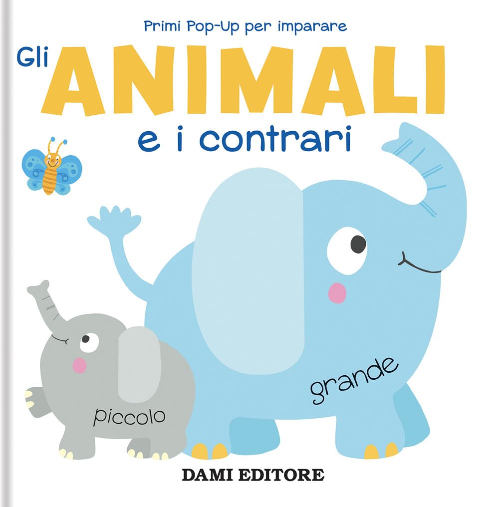 Gli animali e i contrari. Primi pop-up per imparare. Ediz. a colori book