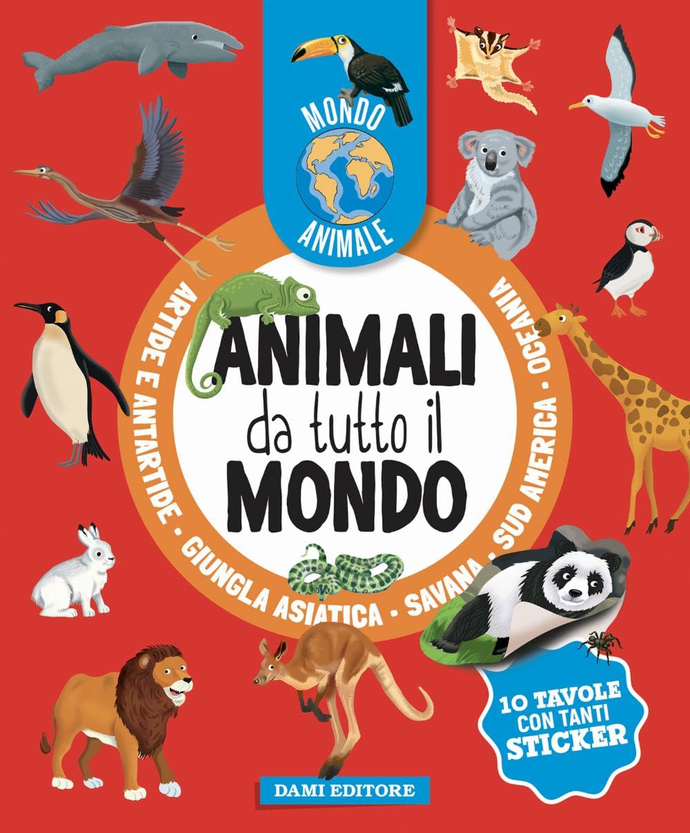 Animali da tutto il mondo. Mondo animale. Con adesivi. Ediz. a colori book