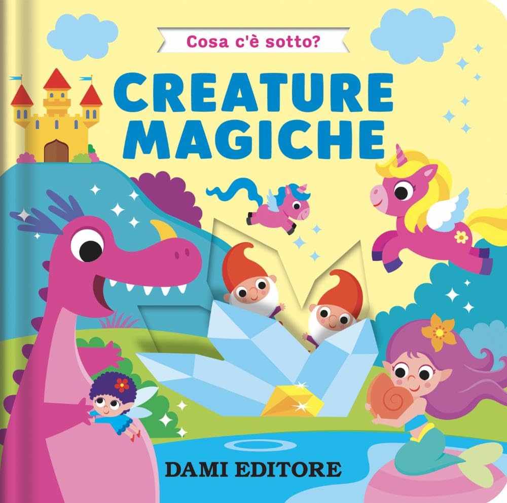 Creature magiche. Cosa c'è sotto? Ediz. a colori book