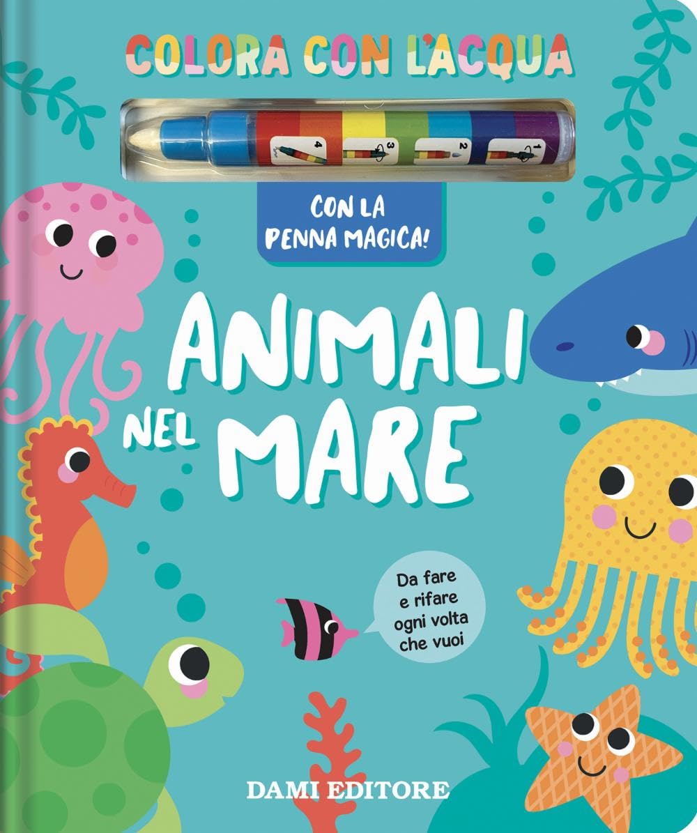Animali nel mare. Colora con l'acqua. Ediz. a colori. Con penna magica book