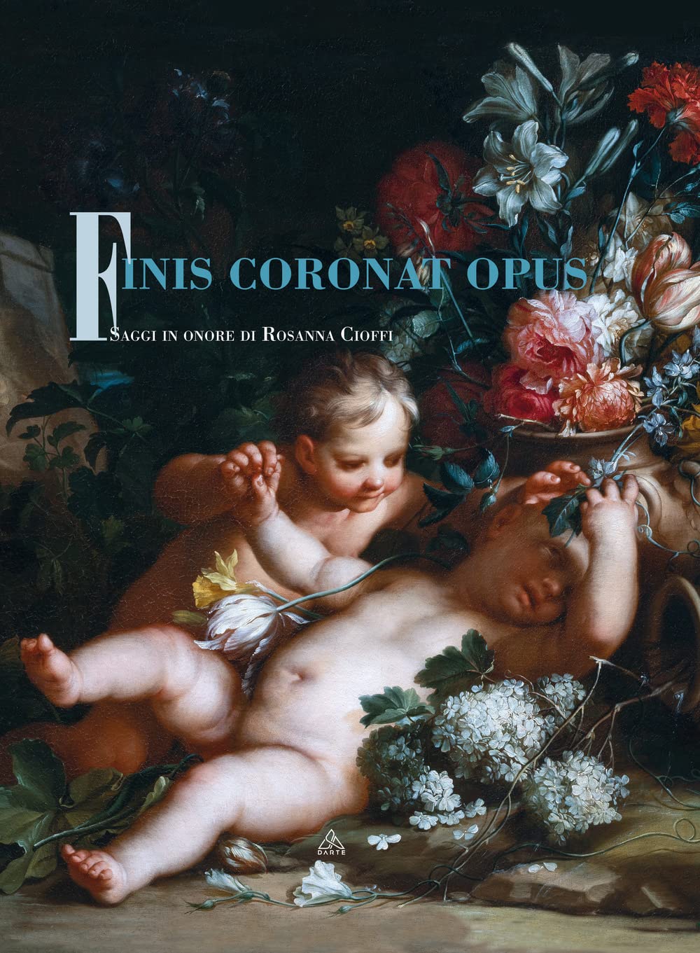 Finis coronat opus. Saggi in onore di Rosanna Cioffi (D'Arte) Film, Art & Culture