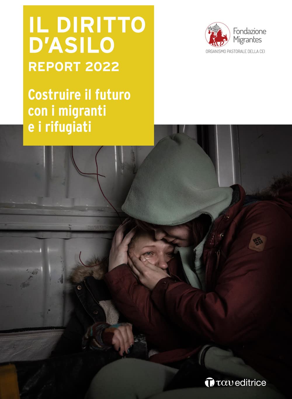 Il diritto d'asilo. Report 2022. Costruire il futuro con i migranti e i rifugiati Books