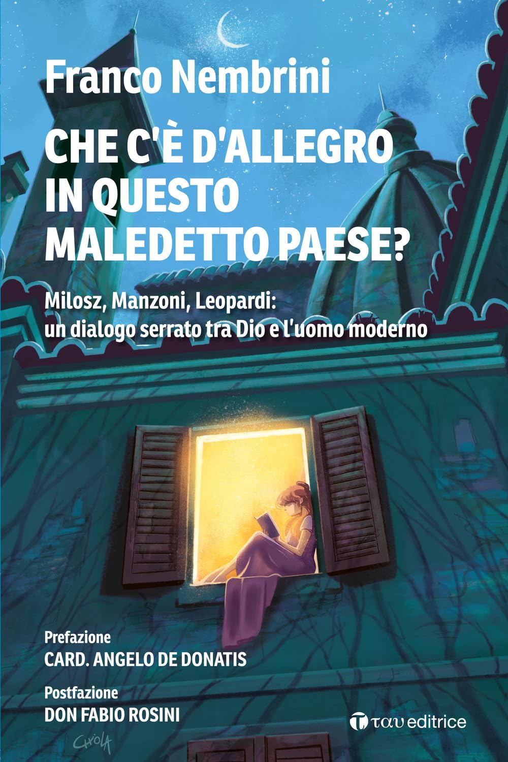 Cosa c'è d'allegro in questo maledetto paese? Milosz, Manzoni, Leopardi: un dialogo serrato tra Dio e l'uomo moderno Religion & Esotericism