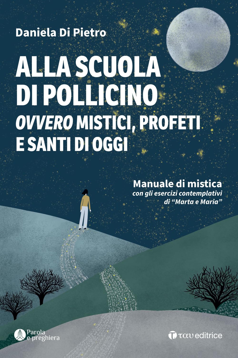 Alla scuola di Pollicino. Ovvero mistici, profeti e santi di oggi. Manuale di mistica Religion & Esotericism