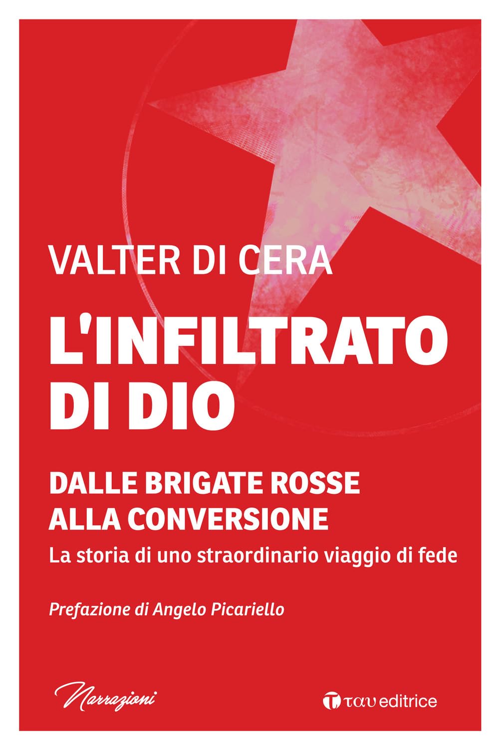 L'infiltrato di Dio. Dalle Brigate Rosse alla conversione. La storia di uno straordinario viaggio di fede book
