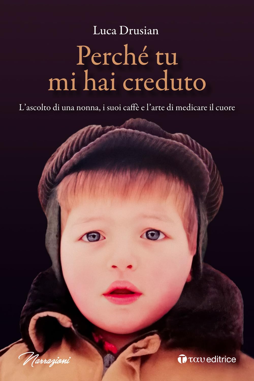 Perché tu mi hai creduto. L’ascolto di una nonna, i suoi caffè e l’arte di medicare il cuore book