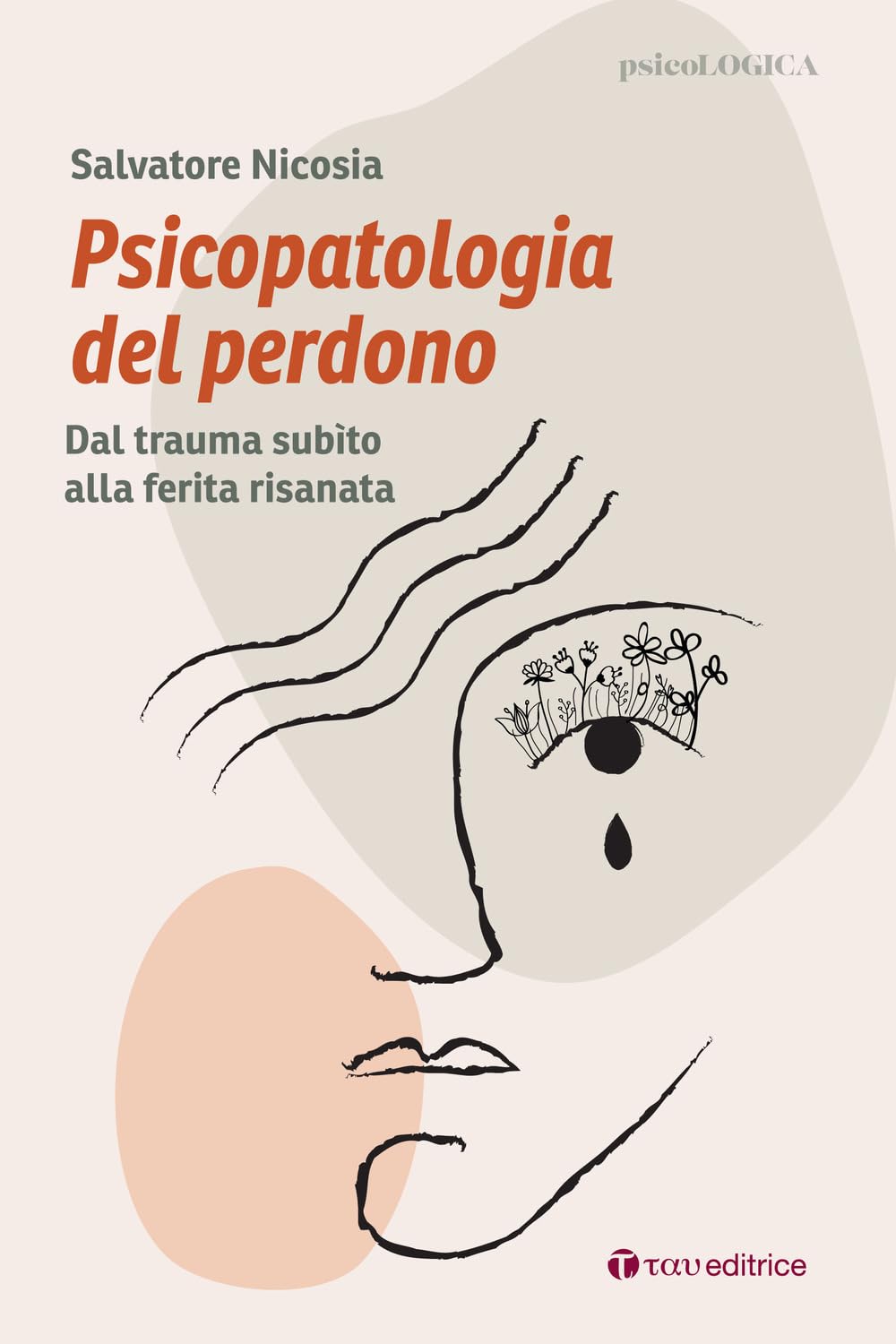 Psicopatologia del perdono. Dal trauma subìto alla ferita risanata book