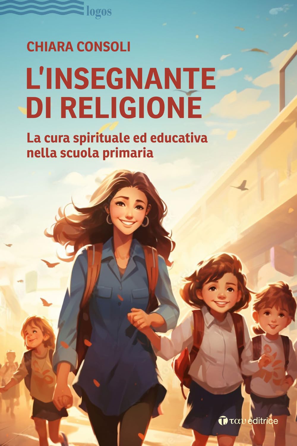 L'insegnante di religione. La cura spirituale ed educativa nella scuola primaria book