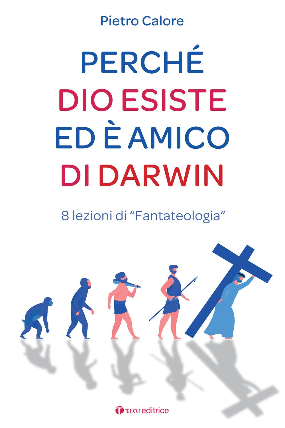 Perché Dio esiste ed è amico di Darwin. 8 lezioni di «fantateologia» book