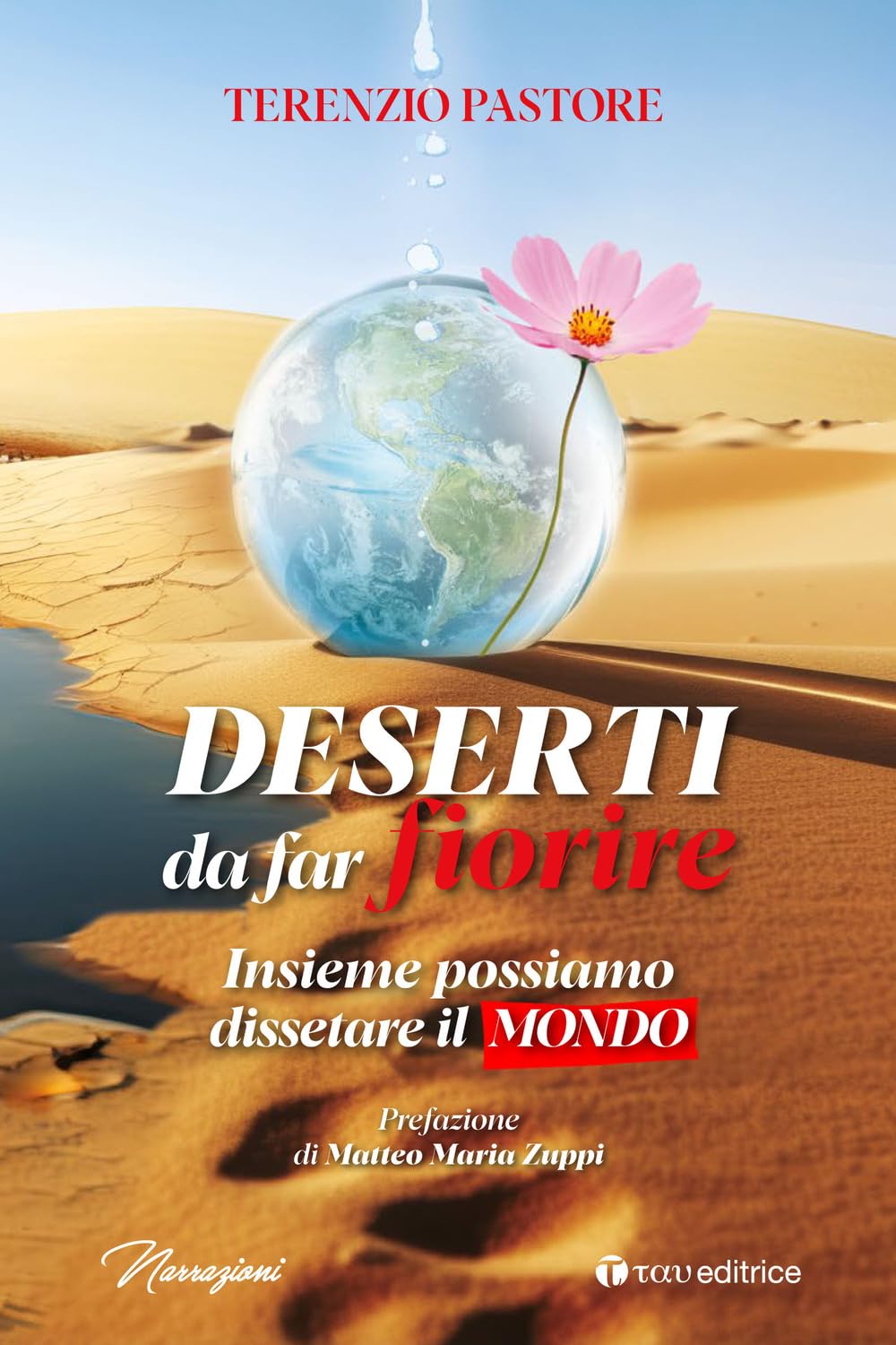 Deserti da far fiorire. Insieme possiamo dissetare il mondo book