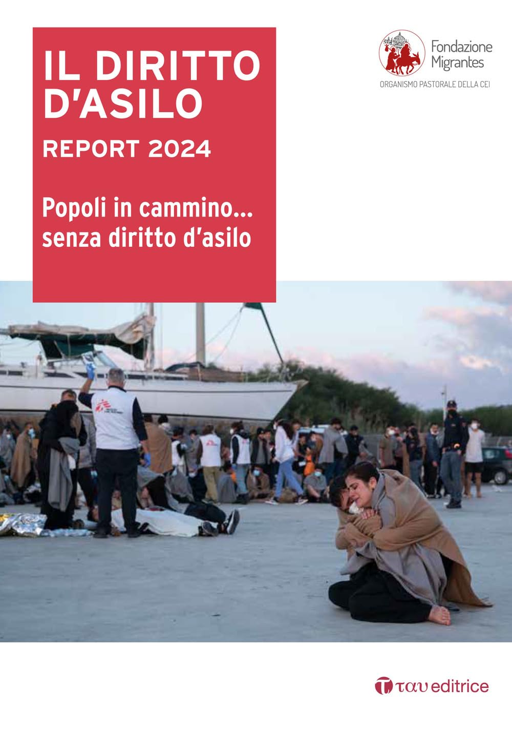Il diritto d'asilo. Report 2024. Popoli in cammino… senza diritto d’asilo book