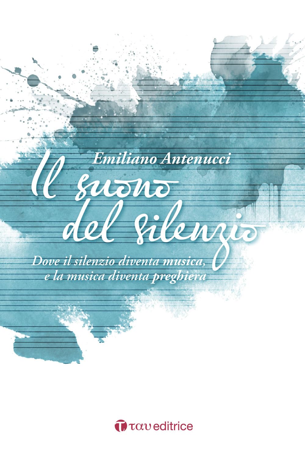 Il suono del silenzio. Dove il silenzio diventa musica, e la musica diventa preghiera book