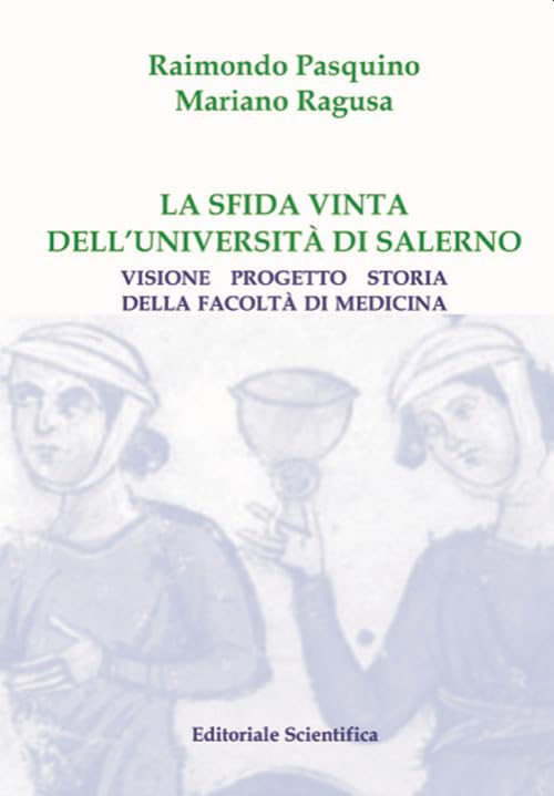 La sfida vinta dell'Università di Salerno. Visione, progetto, storia della Facoltà di Medicina (Fuori collana) Medicine