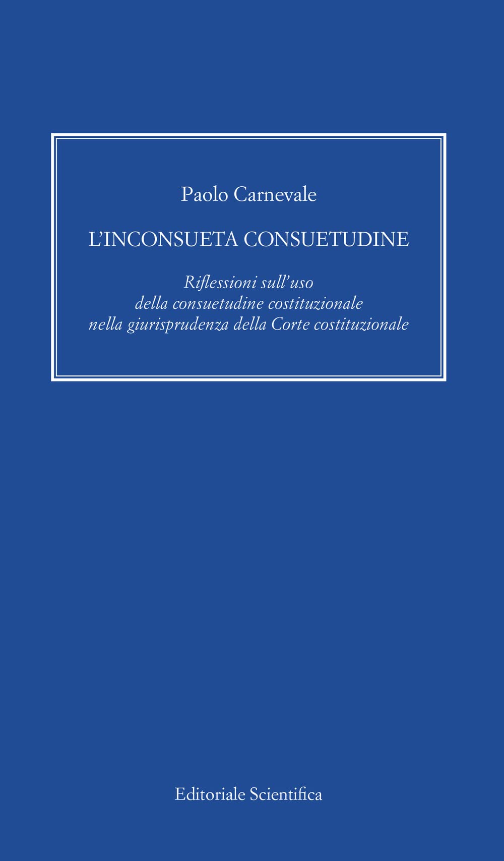 L'inconsueta consuetudine. Riflessioni sull'uso della consuetudine costituzionale nella giurisprudenza della Corte costituzionale book