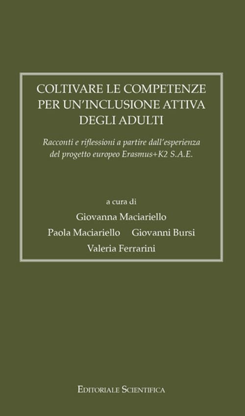 Coltivare le competenze per un'inclusione attiva degli adulti. Racconti e riflessioni a partire dall'esperienza del progetto europeo Erasmus+K2 S.A.E. book