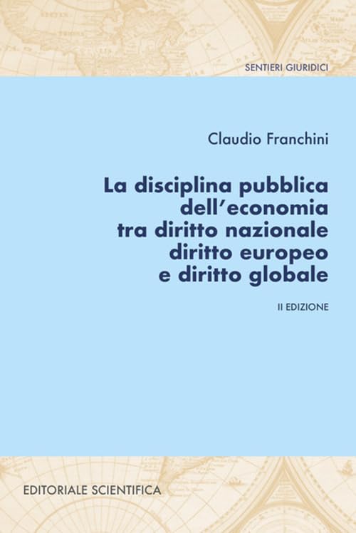 La disciplina pubblica dell'economia tra diritto nazionale diritto europeo e diritto globale book