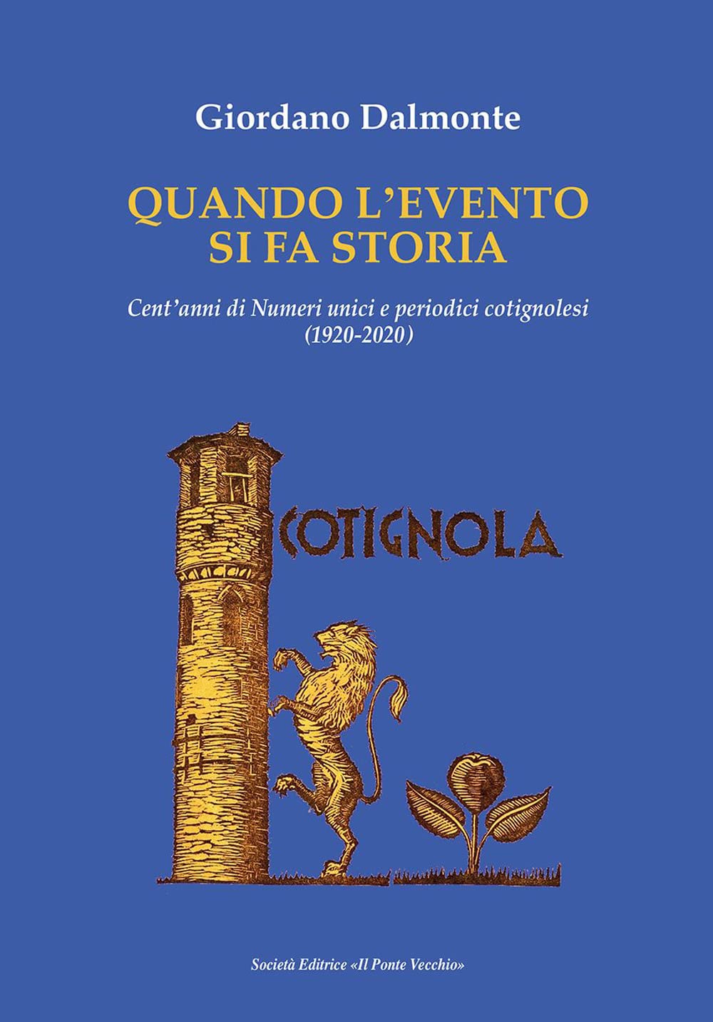 Quando la cronaca si fa storia. Cent'anni di numeri unici e periodici cotignolesi (1920-2020) book