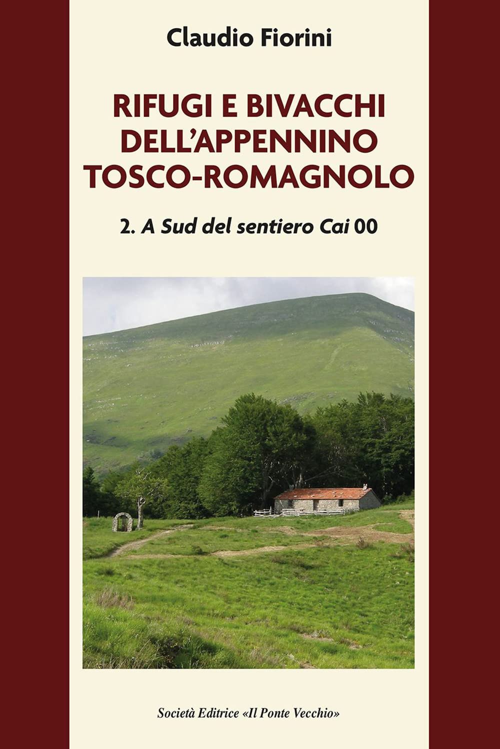 Rifugi e bivacchi dell'Appennino tosco-romagnolo. A sud del sentiero CAI 00 (Vol. 2) (Ursa maior) Leisure, Home & Garden