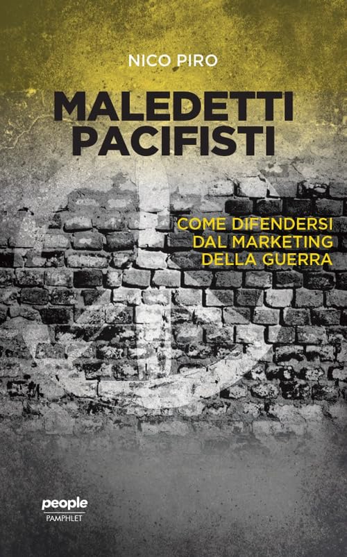 Maledetti pacifisti. Come difendersi dal marketing della guerra (Pamphlet) Media & Communication