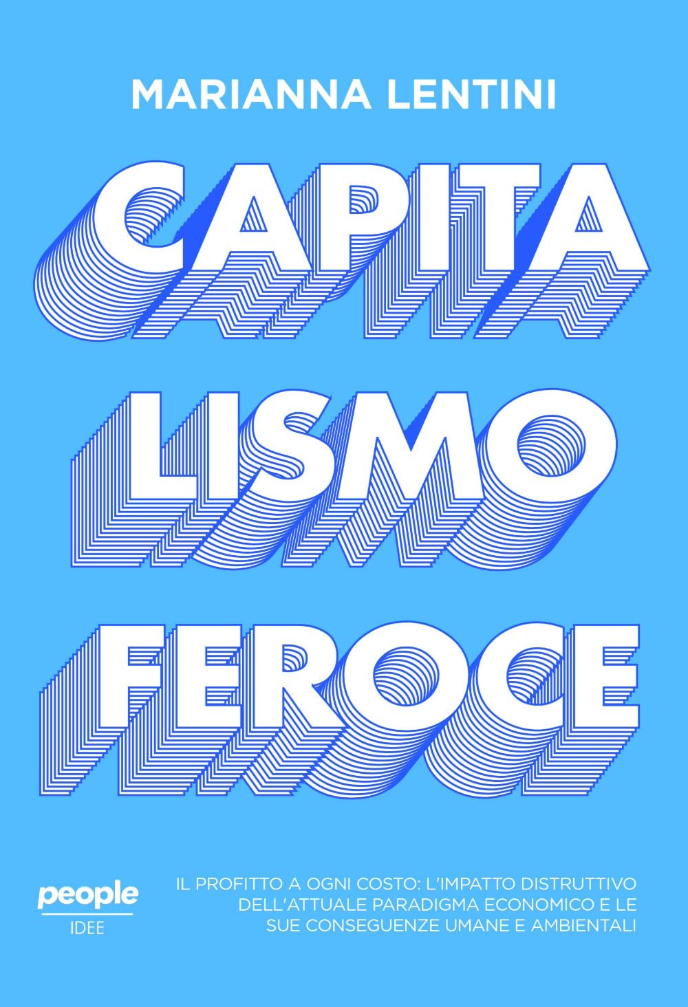 Capitalismo feroce. Il profitto a ogni costo: l’impatto distruttivo dell’attuale paradigma economico e le sue conseguenze umane e ambientali book