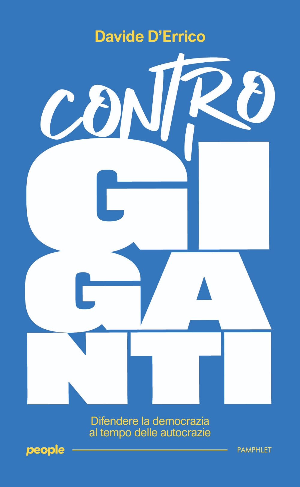 Contro i giganti. Difendere la democrazia al tempo delle autocrazie Politics & History