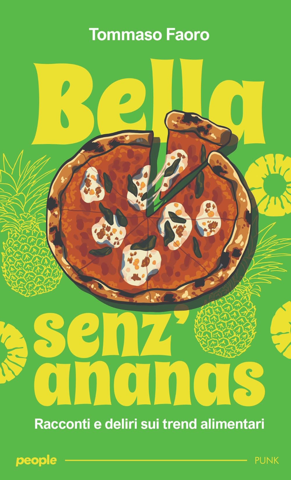 Bella senz’ananas. Racconti e deliri sui trend alimentari. Nuova ediz. book