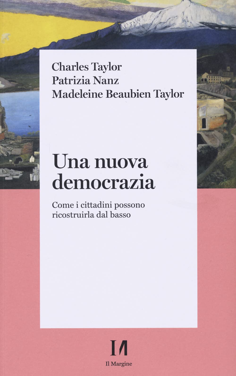 Una nuova democrazia. Come i cittadini possono ricostruirla dal basso Books