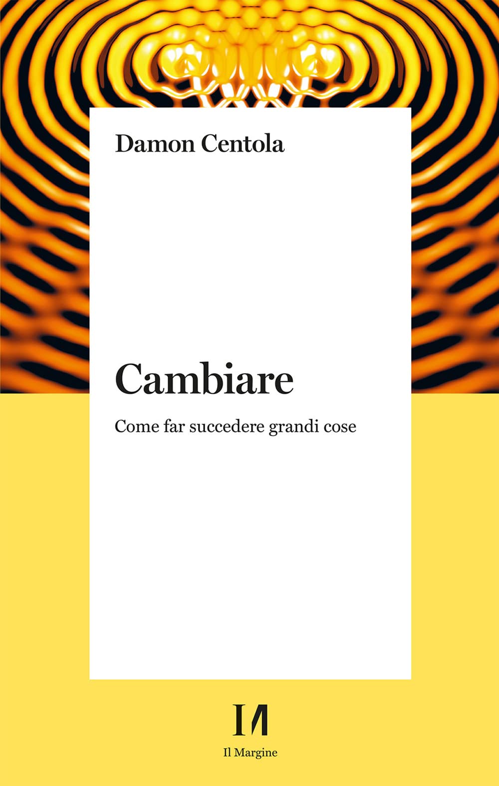 Cambiare. Come far succedere grandi cose (Pinova) Social Sciences