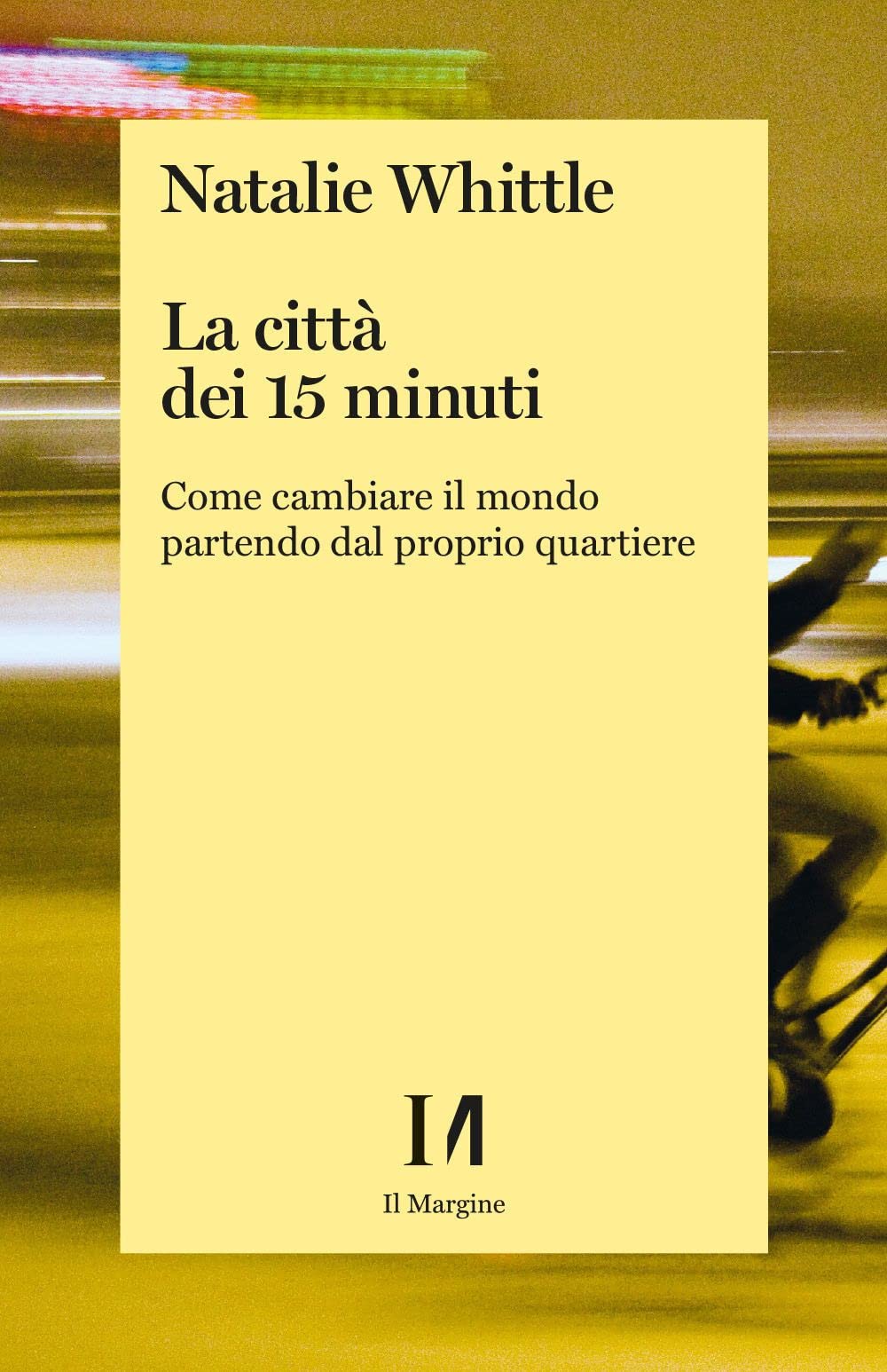 La città dei 15 minuti. Come cambiare il mondo partendo dal proprio quartiere (Annurca) Social Sciences