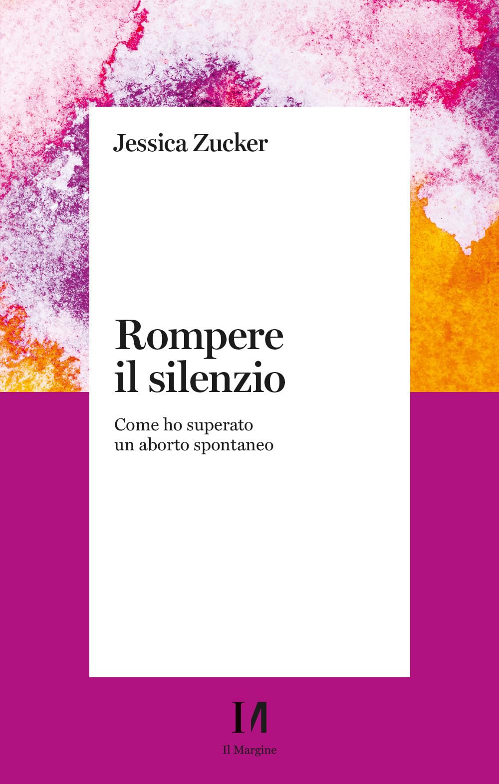 Rompere il silenzio. Come ho superato un aborto spontaneo book