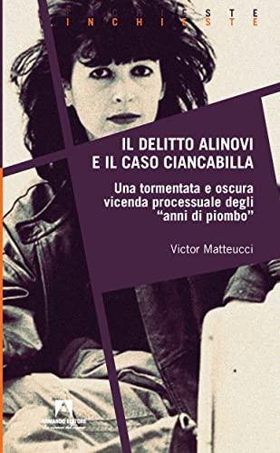 Il delitto Alinovi e il caso Ciancabilla (Inchieste) Social Sciences
