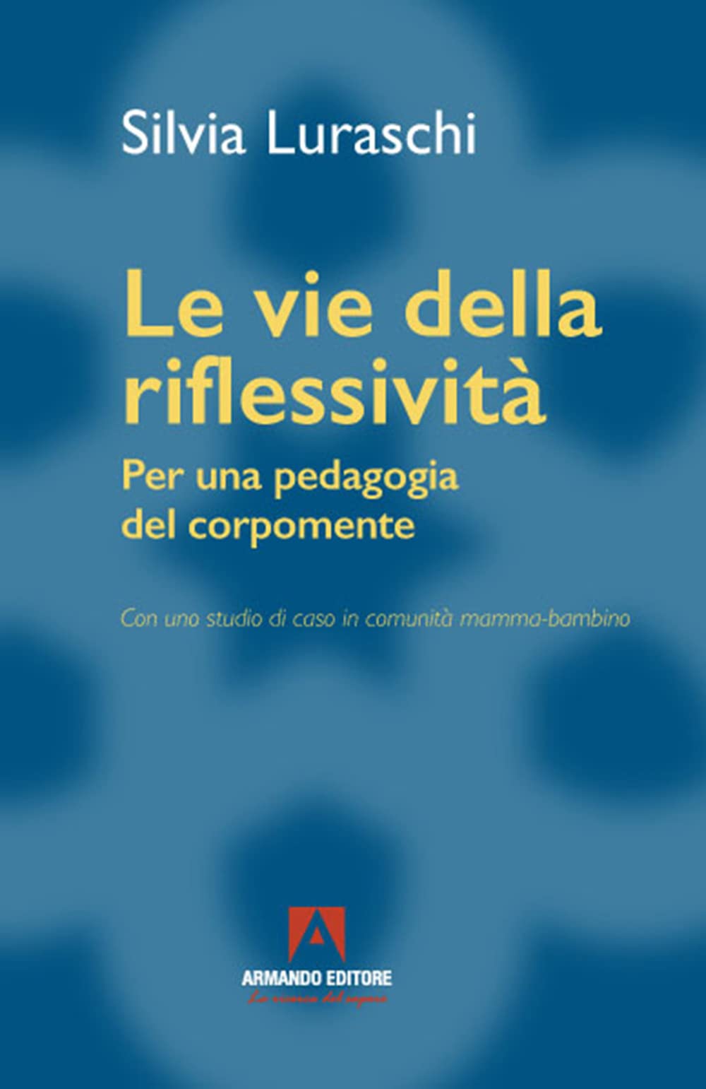 Le vie della riflessività. Per una pedagogia del corpomente book