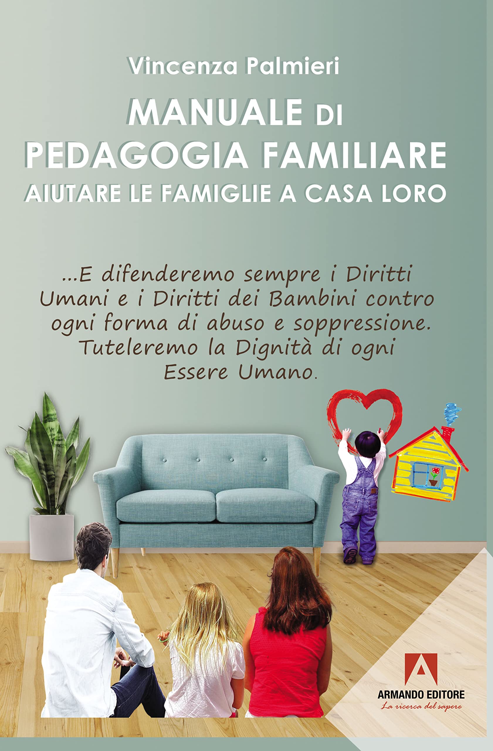 Manuale di pedagogia familiare. Aiutare le famiglie a casa loro (Politiche sociali e dintorni) Partnership & Love