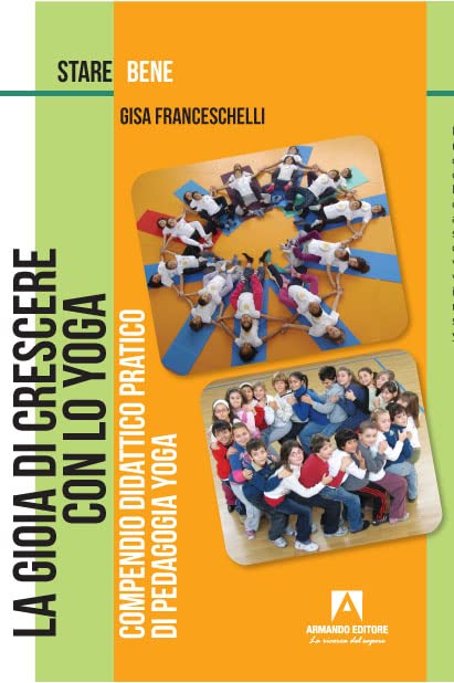 La gioia di crescere con lo yoga. Compendio didattico pratico di pedagogia yoga book