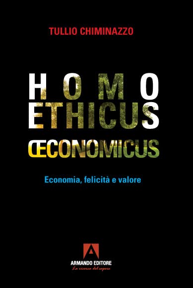 Homo ethicus economicus. Economia, felicità e valore (Policy) Business, Finance & Career